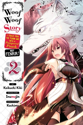 Woof Woof Story: I Told You to Turn Me Into a Pampered Pooch, Not Fenrir!, Vol. 2 (Manga) Paperback Yen Press