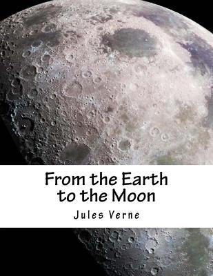 From the Earth to the Moon Paperback Createspace Independent Publishing Platform