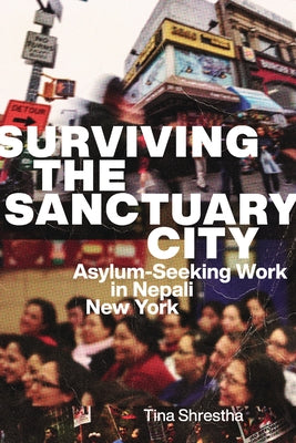 Surviving the Sanctuary City: Asylum-Seeking Work in Nepali New York Paperback University of Washington Press