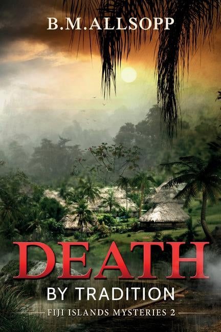 Death by Tradition: Fiji Islands Mysteries 2 Paperback Coconut Press
