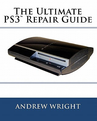The Ultimate PS3(tm) Repair Guide Paperback Longitudes, LLC.