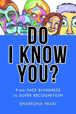 Do I Know You?: From Face Blindness to Super Recognition Paperback Johns Hopkins University Press