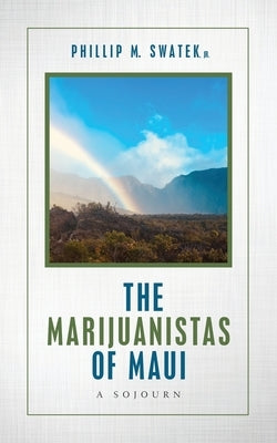 The Marijuanistas of Maui: A Sojourn Paperback Indy Pub