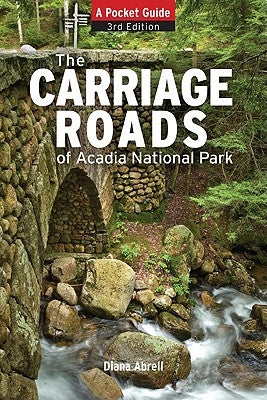 Carriage Roads of Acadia: A Pocket Guide Paperback Down East Books