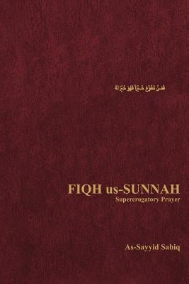 Fiqh Us-Sunnah: Supererogatory Prayer Paperback American Trust Publications
