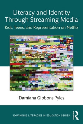 Literacy and Identity Through Streaming Media: Kids, Teens, and Representation on Netflix Paperback Routledge