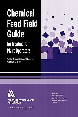 Chemical Feed Field Guide for Treatment Plant Operators: Calculations and Systems Paperback American Water Works Association