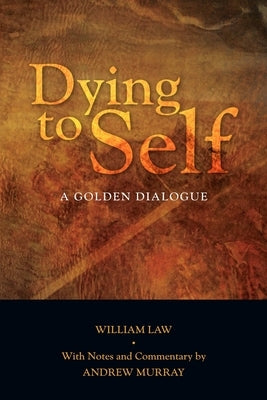 Dying to Self: A Golden Dialogue Paperback Lulu.com