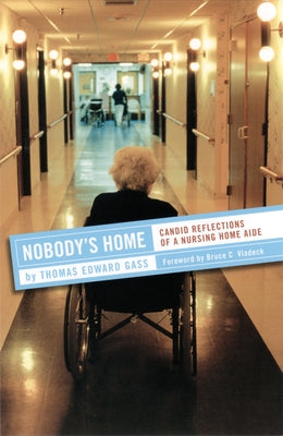 Nobody's Home: Candid Reflections of a Nursing Home Aide Paperback ILR Press