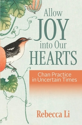 Allow Joy into Our Hearts: Chan Practice in Uncertain Times Paperback Winterhead Publishing