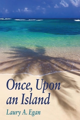 Once, Upon an Island Paperback Heliotrope Books LLC