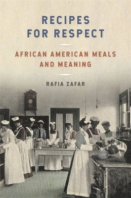 Recipes for Respect: African American Meals and Meaning Paperback University of Georgia Press