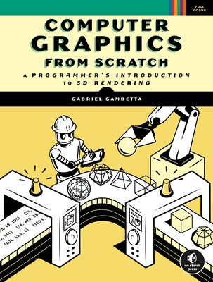 Computer Graphics from Scratch: A Programmer's Introduction to 3D Rendering Paperback No Starch Press