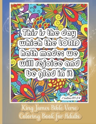 King James Bible Verse Coloring Book for Adults: KJV For Christian Teens and Older Kids 30 Inspirational & Motivational Quotes from Scripture on Detai Paperback Independently Published