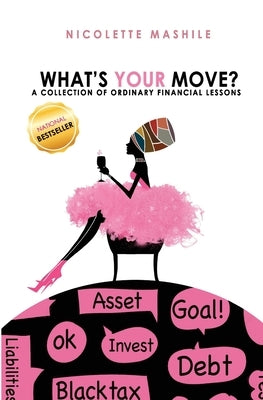 What's Your Move: A collection of Ordinary Financial Lessons Financial Bunny