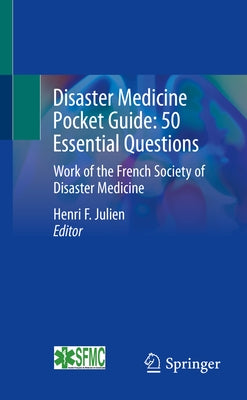 Disaster Medicine Pocket Guide: 50 Essential Questions: Work of the French Society of Disaster Medicine Paperback Springer
