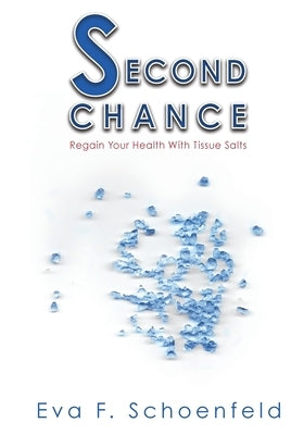 Second Chance: regain your health with tissue salts Paperback Heart Space Publications