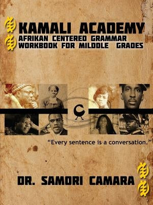 Kamali Academy: Afrikan Centered Grammar Workbook for Middle Grades Paperback Kamali Educational Services