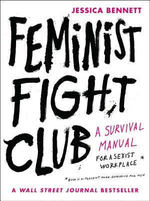 Feminist Fight Club: A Survival Manual for a Sexist Workplace Paperback Harper Wave