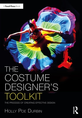 The Costume Designer's Toolkit: The Process of Creating Effective Design Paperback Routledge