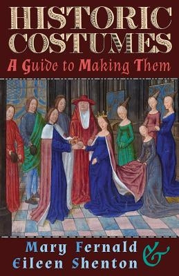 Historic Costumes: A Guide to Making Them Paperback Greenpoint Books, LLC
