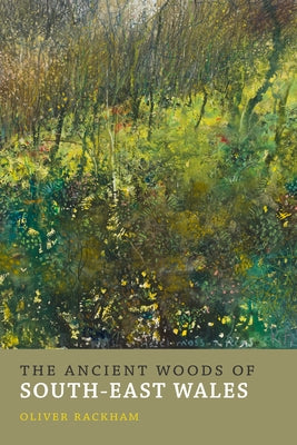 The Ancient Woods of South-East Wales Paperback Little Toller Books