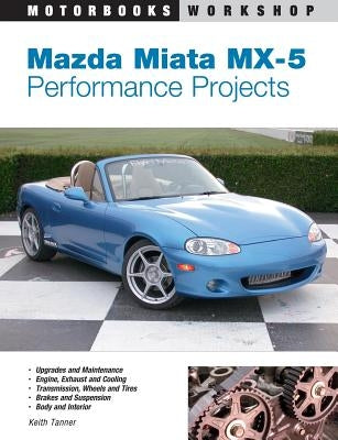 Mazda Miata MX-5 Performance Projects Paperback Motorbooks International