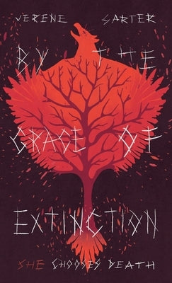By the Grace of Extinction: She Chooses Death Paperback Verene Sarter
