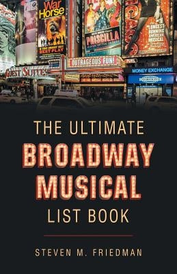 The Ultimate Broadway Musical List Book Paperback iUniverse
