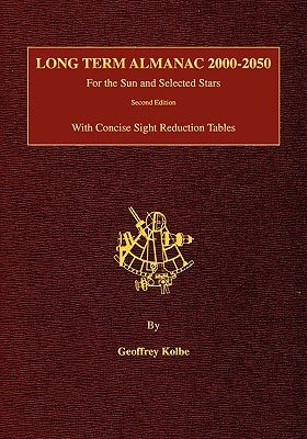 Long Term Almanac 2000-2050: For the Sun and Selected Stars With Concise Sight Reduction Tables, 2nd Edition Paperback Starpath Publications