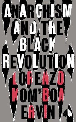 Anarchism and the Black Revolution: The Definitive Edition by Kom'boa Ervin, Lorenzo