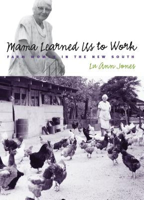 Mama Learned Us to Work: Farm Women in the New South Paperback University of North Carolina Press