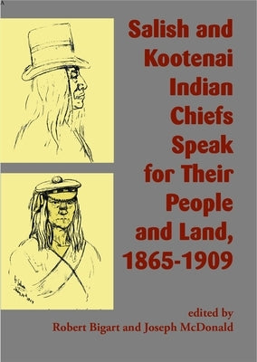 Salish and Kootenai Indian Chiefs Speak for Their People and Land, 1865-1909 Paperback Salish Kootenai College Press