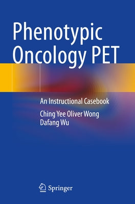 Phenotypic Oncology Pet: An Instructional Casebook Paperback Springer