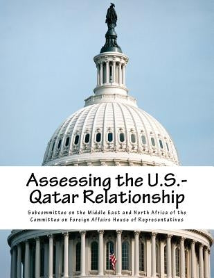 Assessing the U.S.-Qatar Relationship Paperback Createspace Independent Publishing Platform