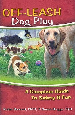 Off-Leash Dog Play: A Complete Guide to Safety and Fun Paperback C&r Publishing