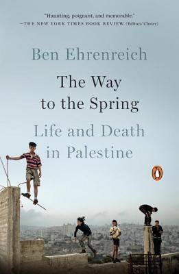 The Way to the Spring: Life and Death in Palestine Paperback Penguin Books