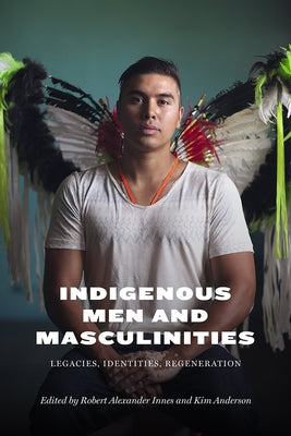 Paperback book titled "Indigenous Men and Masculinities: Legacies, Identities, Regeneration" by University of Manitoba Press.