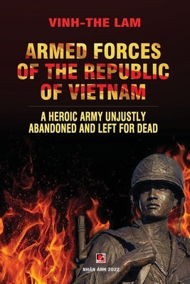 Armed Forces of the Republic of Vietnam - A Heroic Army Unjustly Abandoned and Left for Dead Paperback Nhan Anh Publisher