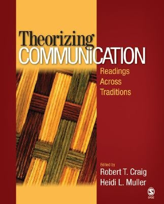 Theorizing Communication: Readings Across Traditions Paperback Sage Publications, Inc