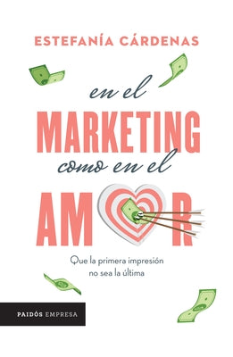 En El Marketing Como En El Amor by Cárdenas, Estefanía