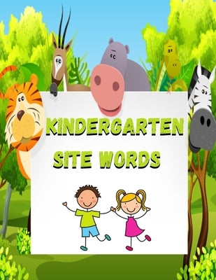 kindergarten site words: kindergarten site words: Sight words books kindergarten, kindergarten sight words book, sight words age 4, sight word Paperback Independently Published