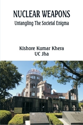 Nuclear Weapons: Untangling the Societal Enigma Paperback Vij Books India