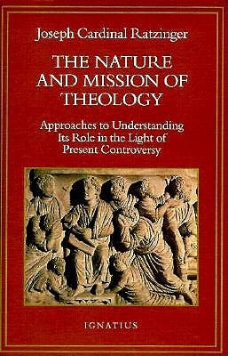 The Nature and Mission of Theology: Essays to Orient Theology in Today's Debates Paperback Ignatius Press