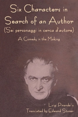 Six Characters in Search of an Author (Sei personaggi in cerca d'autore) A Comedy in the Making Paperback Indoeuropeanpublishing.com