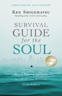 Survival Guide for the Soul: How to Flourish Spiritually in a World That Pressures Us to Achieve Paperback Zondervan