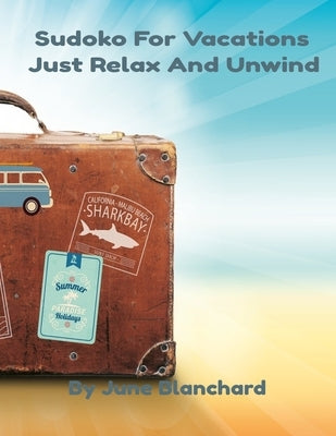 Sudoko For Vacations: Just Relax And Unwind Paperback Independently Published