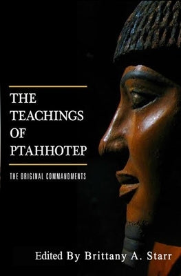 The Teachings of Ptahhotep: The Original Ten Commandments Paperback Createspace Independent Publishing Platform