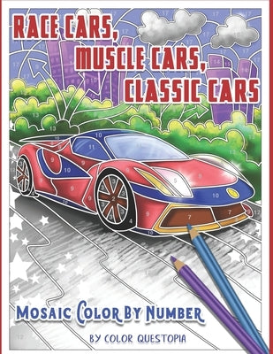 Race Cars, Muscle Cars, Classic Cars Mosaic Color By Number: Adult Coloring Book Paperback Independently Published