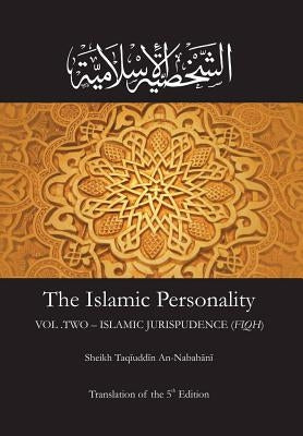 The Islamic Personality Volume 2 (Ashakhsiya Al Islamiya): Islamic Jurispudence (Fiqh) Paperback Createspace Independent Publishing Platform